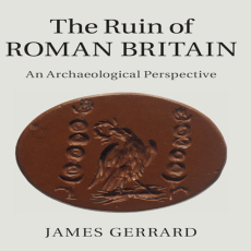 James Gerrard - The Ruin of Roman Britain. An Archaeological Perspective [Retail]